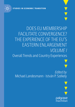 Does EU Membership Facilitate Convergence? The Experience of the EU's Eastern Enlargement - Volume I: Overall Trends and Country Experiences