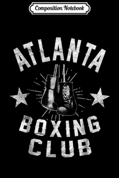 Paperback Composition Notebook: Retro Atlanta Boxing Club - vintage distressed Boxer Journal/Notebook Blank Lined Ruled 6x9 100 Pages Book