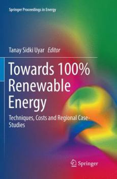 Paperback Towards 100% Renewable Energy: Techniques, Costs and Regional Case-Studies Book
