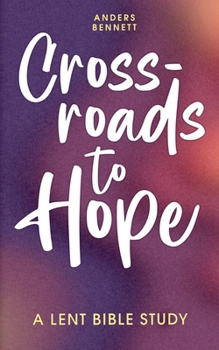Paperback Crossroads to Hope: A Lent Bible Study (Economic Version) Book