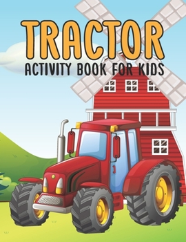 Paperback Tractor Activity Book for Kids: Stress Relieving Patterns Coloring Book for Toddlers 2-4 Years Tractor - Funny Farmer Dad Gifts From Kids, Big Farm Tr Book