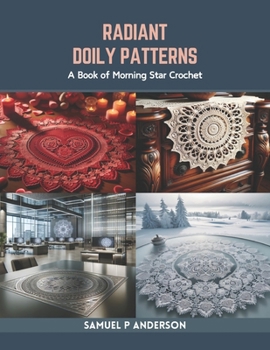 Paperback Radiant Doily Patterns: A Book of Morning Star Crochet Book