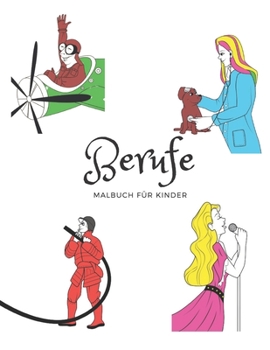 Berufe - Malbuch für Kinder: Malvorlagen mit Menschen verschiedener Berufe für Mädchen und Jungen im Alter von 3-8 Jahren, Geschenk für Kinder (German Edition)