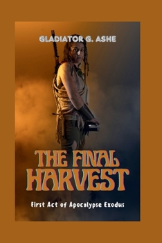 Paperback The Final Harvest: First Act of Apocalypse Exodus Book