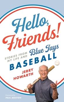 Hardcover Hello, Friends!: Stories from My Life and Blue Jays Baseball Book