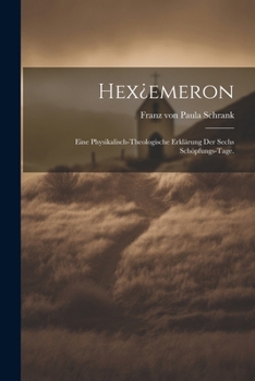 Paperback Hex¿emeron: Eine Physikalisch-theologische Erklärung der Sechs Schöpfungs-Tage. [German] Book