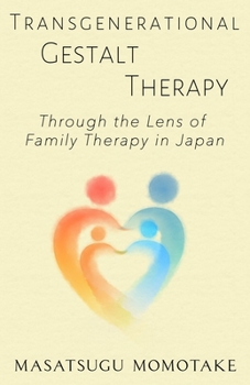 Paperback Transgenerational Gestalt Therapy: Through the Lens of Family Therapy in Japan Book