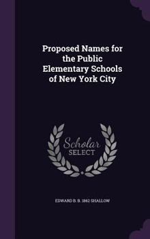 Hardcover Proposed Names for the Public Elementary Schools of New York City Book