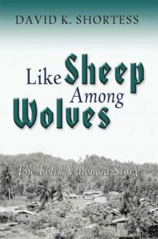 Paperback Like Sheep Among Wolves: The Felix Valencia Story Book