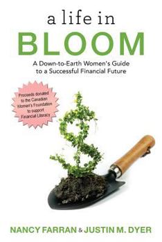 A Life in Bloom: A Down-To-Earth Women's Guide to a Successful Financial Future