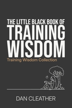 Paperback The Little Black Book of Training Wisdom: How to train to improve at any sport Book