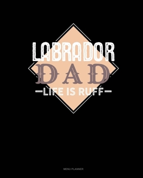 Paperback Labrador Dad Life Is Ruff: Menu Planner Book