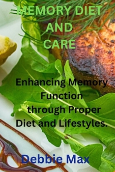 Paperback Memory Diet and Care: Enhancing Memory Function through Proper Diet and Lifestyles. Book