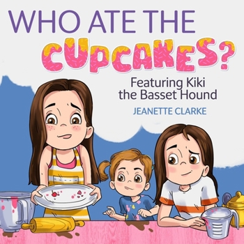 Who Ate the Cupcakes?: Featuring Kiki the Basset Hound
