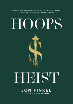 Paperback Hoops Heist: Seattle, the Sonics, and How a Stolen Team's Legacy Gave Rise to the NBA's Secret Empire Book