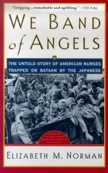 Paperback We Band of Angels: The Untold Story of American Nurses Trapped on Bataan by the Japanese Book