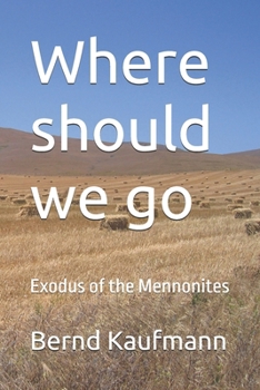 Paperback Where should we go: Exodus of the Mennonites Book