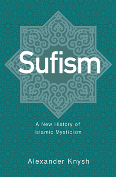 Hardcover Sufism: A New History of Islamic Mysticism Book