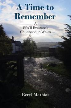 Paperback A Time to Remember: A WWII Evacuee's Childhood in Wales Book