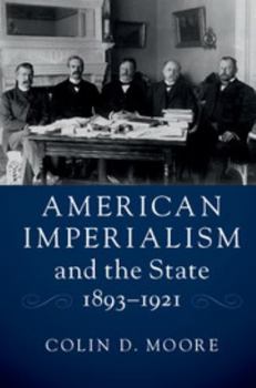 Paperback American Imperialism and the State, 1893-1921 Book