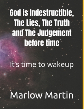 Paperback God is Indestructible, The Lies, The Truth and The Judgement before time: It's time to wakeup Book