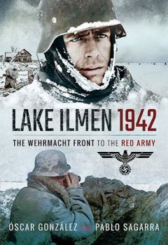 Hardcover Lake Ilmen, 1942: The Wehrmacht Front to the Red Army Book