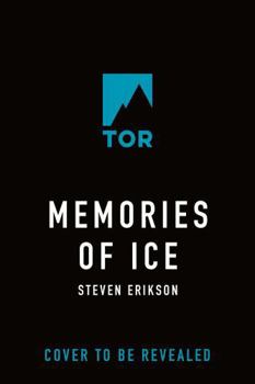 Memories of Ice: Book Three of The Malazan Book of the Fallen