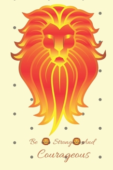 Be strong and courageous: Be strong and courageous 120page   best notebook for gift