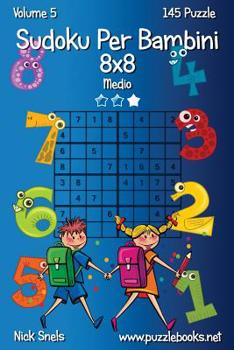 Paperback Sudoku Per Bambini 8x8 - Medio - Volume 5 - 145 Puzzle [Italian] Book