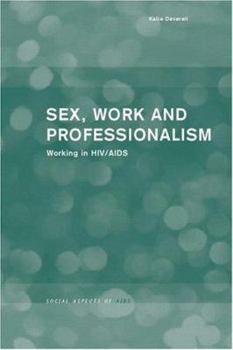 Paperback Sex, Work and Professionalism: Working in HIV/AIDS Book
