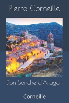 Paperback Don Sanche d'Aragon: Corneille [French] Book