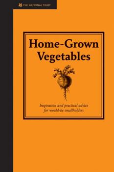 Hardcover Home-Grown Vegetables: Inspiration and Practical Advice for Would-be Smallholders Book