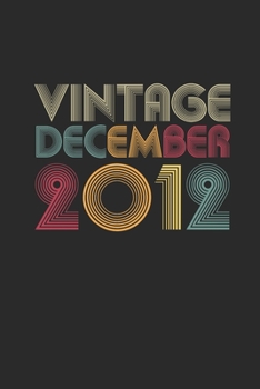Vintage December 2012: Dotted Bullet Journal (6 X 9 -120 Pages) for 7 years old Birthday Gift and 7th Anniversary Gift for Women And Men