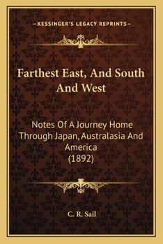 Farthest East, And South And West: Notes Of A Journey Home Through Japan, Australasia And America By An Anglo-indian Globe-trotter