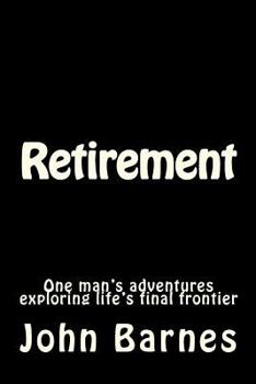 Paperback Retirement: One man's adventures exploring life's final frontier Book