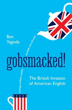 Hardcover Gobsmacked!: The British Invasion of American English Book