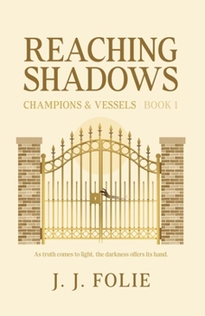Reaching Shadows: Young-Adult Fantasy Series (Champions & Vessels, Book 1)