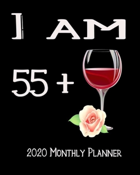 Paperback I Am 55+ 2020 Monthly Planner: 56th Bday Xmas Red Wine Lover Planner Dated Journal 8" x 10" 110 pages Notebook Book