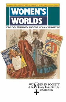 Hardcover Women's Worlds: Ideology, Femininity, and the Woman's Magazine Book