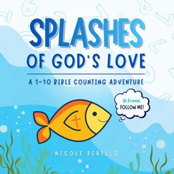 Paperback Splashes of God's Love: A 1-10 Bible Counting Adventure Book