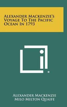 Hardcover Alexander MacKenzie's Voyage to the Pacific Ocean in 1793 Book