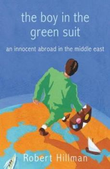 Paperback The Boy in the Green Suit: An Innocent Abroad in the Middle East Book