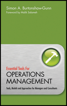 Essential Tools for Operations Management: Tools, Models and Approaches for Managers and Consultants