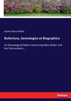 Paperback Butleriana, Genealogica et Biographica: Or Genealogical Notes Concerning Mary Butler and Her Descendants... Book