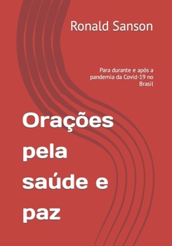 Paperback Orações pela saúde e paz: Para durante e após a pandemia da Covid-19 no Brasil [Portuguese] Book