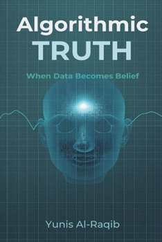 Paperback Algorithmic Truth: When Data Becomes Belief Book