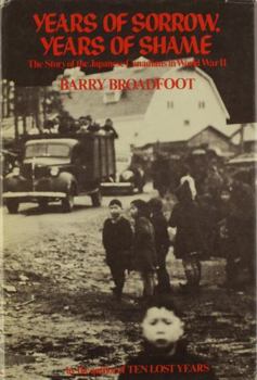 Years of Sorrow, Years of Shame: the Story of the Japanese Canadians in World War II