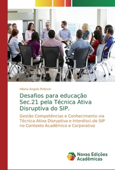 Paperback Desafios para educação Sec.21 pela Técnica Ativa Disruptiva do SIP. [Portuguese] Book