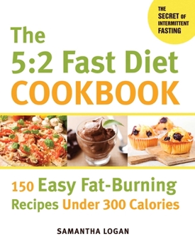 Paperback The 5:2 Fast Diet Cookbook: 150 Easy Fat-Burning Recipes Under 300 Calories Book