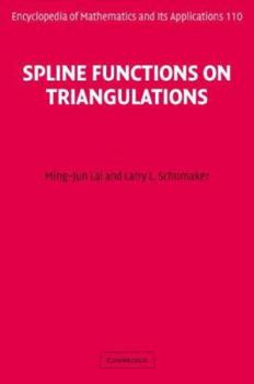 Spline Functions on Triangulations - Book #110 of the Encyclopedia of Mathematics and its Applications